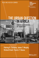 The Urban Question in Africa: Uneven Geographies of Transition 1119833620 Book Cover