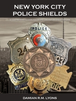 New York City Police Shields: A History of NYC Law Enforcement Insignia 0646719386 Book Cover