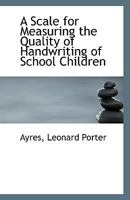 A Scale for Measuring the Quality of Handwriting of School Children 1113357347 Book Cover