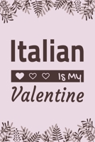 Italian Is My Valentine: Lined Notebook / Ruled Journal / Diary, Valentines Day Gift, Blank 100 pages, 6x9 inches, Matte cover. 1660725658 Book Cover