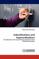 Subordinations and Superordinations: Subordinations and Superordinations Applied to Some Differential Operators 384432075X Book Cover