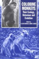 Colobine Monkeys: Their Ecology, Behaviour and Evolution 0521331536 Book Cover