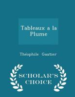 Tableaux � La Plume (Classic Reprint) 1103337890 Book Cover