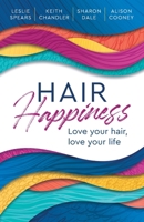 Hair Happiness: Love your hair, love your life 1781339392 Book Cover