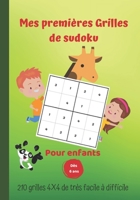 Mes premières grilles de sudoku pour enfants dès 6 ans | 210 grilles 4X4 de très facile à difficile: Grilles de sudoku pour démarrer | solutions à la fin du livre B08RGZBJ8S Book Cover
