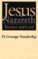 Jesus of Nazareth, Teacher and Lord 0817012176 Book Cover