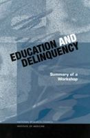 Education and Delinquency: Summary of a Workshop 0309071933 Book Cover
