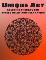 Unique Art Coloring Therapy for Stress Relief and Relaxation: Big Mandala Coloring Book for Adults 90+ Images Stress Management Coloring Book For Relaxation, Art Color Therapy - Meditation Designs - A B084DH889Y Book Cover