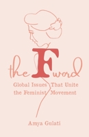 The F Word: Global Issues That Unite the Feminist Movement 1641379073 Book Cover