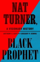 Nat Turner, Black Prophet: A Visionary History 0809024373 Book Cover