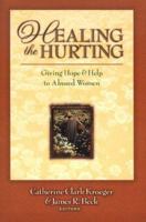 Healing the Hurting: Giving Hope and Help to Abused Women 0801058317 Book Cover