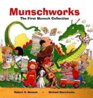 Munschworks: The First Munsch Collection 1550375237 Book Cover