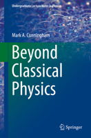 Beyond Classical Physics 3319631594 Book Cover