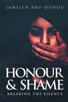 Honour and Shame: Breaking the Silence 1483664619 Book Cover