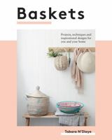Baskets: Projects, techniques and inspirational designs for you and your home 1787132706 Book Cover