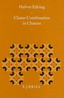 Clause Combination in Chinese (Sinica Leidensia) 9004101462 Book Cover