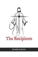 The Recipients: The story of the recipients of the miracles of Christ B0FNRMGGPZ Book Cover