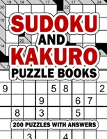 Sudoku and Kakuro Puzzle Books: 200 Easy Sudoku & Kakuro Logic Puzzles with Answers for Beginners, Adults, Teens and Kids B08LNZF8FM Book Cover