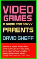 Video Games:: A Guide for Savvy Parents 067975282X Book Cover