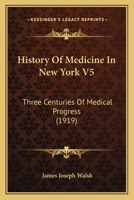 History Of Medicine In New York V5: Three Centuries Of Medical Progress 116700552X Book Cover
