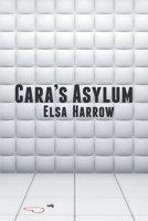 Cara's Asylum 168433036X Book Cover