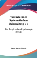 Versuch Einer Systematischen Behandlung V1: Der Empirischen Psychologie (1831) 1160757380 Book Cover