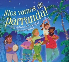¡Nos vamos de parranda! (We're Going on a Parranda!): Una historia de Navidad puertorriqueña (Spanish Edition) 166597950X Book Cover