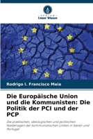 Die Europäische Union und die Kommunisten: Die Politik der PCI und der PCP (German Edition) 6208303664 Book Cover