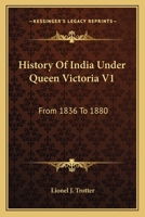 History of India Under Queen Victoria from 1836 to 1880, Volume 1 1357170750 Book Cover