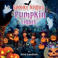 Spooky Nights and Pumpkin Lights: Halloween Rhyming Adventures for Kids and Toddlers 1965666663 Book Cover