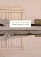 Wonder and Worry: Contemporary History in an Age of Uncertainty 9190021010 Book Cover