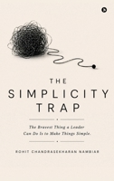 The Simplicity Trap: The Bravest Thing a Leader Can Do Is to Make Things Simple. B0GZ4XPXJL Book Cover