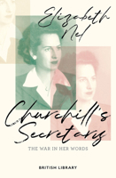 Churchill's Secretary: The War in Her Words 0712353437 Book Cover