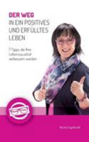 Der Weg in ein positives und erfülltes Leben: 7 Tipps, die Ihre Lebensqualität verbessern werden 3743111896 Book Cover
