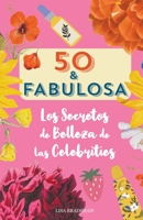50 y fabulosa. Los secretos de belleza de las celebrities B0CGY8GZR1 Book Cover