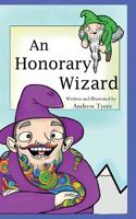An Honorary Wizard: An Honorary Wizard 1535362715 Book Cover
