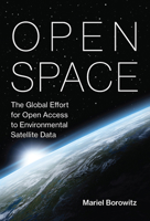 Open Space: The Global Effort for Open Access to Environmental Satellite Data 0262551195 Book Cover