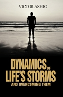 Dynamics of Life’s Storms and Overcoming Them B09Y43C7JC Book Cover