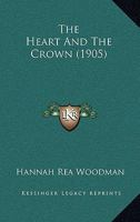 The Heart and the Crown 1167169352 Book Cover