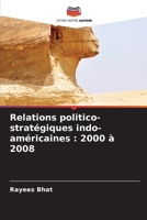 Relations politico-stratégiques indo-américaines: 2000 À 2008 (French Edition) 6208395887 Book Cover