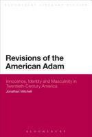 Revisions of the American Adam: Innocence, Identity and Masculinity in Twentieth Century America 147250643X Book Cover