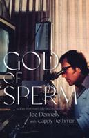 God of Sperm: Cappy Rothman’s Life in Conception 1644282941 Book Cover