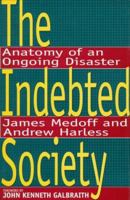 The Indebted Society: Anatomy of an Ongoing Disaster 0316565865 Book Cover