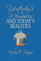 YESTERDAY’S MEMORIES AND TODAY’S REALITIES 1669810895 Book Cover