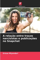 A relação entre traços narcisistas e publicações no Snapchat (Portuguese Edition) 6207961935 Book Cover
