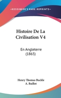 Histoire De La Civilisation V4: En Angleterre (1865) 1160108412 Book Cover