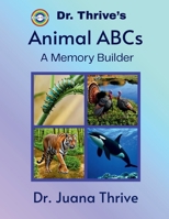Dr. Thrive's Animal ABCs: A Memory Builder 6210635652 Book Cover