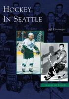 Hockey in Seattle (Images of Sports) 0738529230 Book Cover