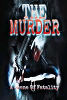 The Murder: A scene of fatality 1095899333 Book Cover