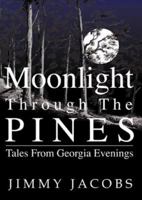 Moonlight Through The Pines: Tales From Georgia Evenings 0963747738 Book Cover